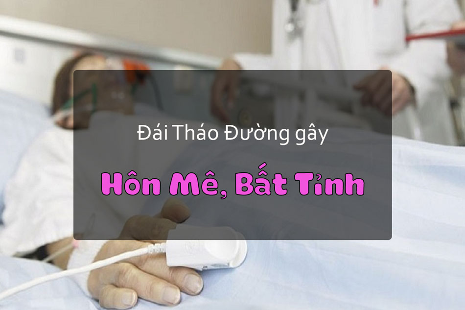 Đái tháo đường gây ra tình trạng hôn mê, bất tỉnh