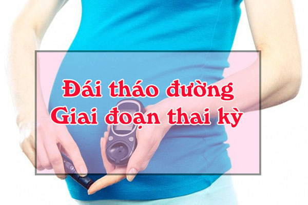 Đái tháo đường giai đoạn mang thai