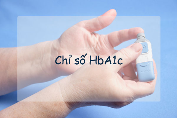 Chỉ số đường huyết HbA1c 