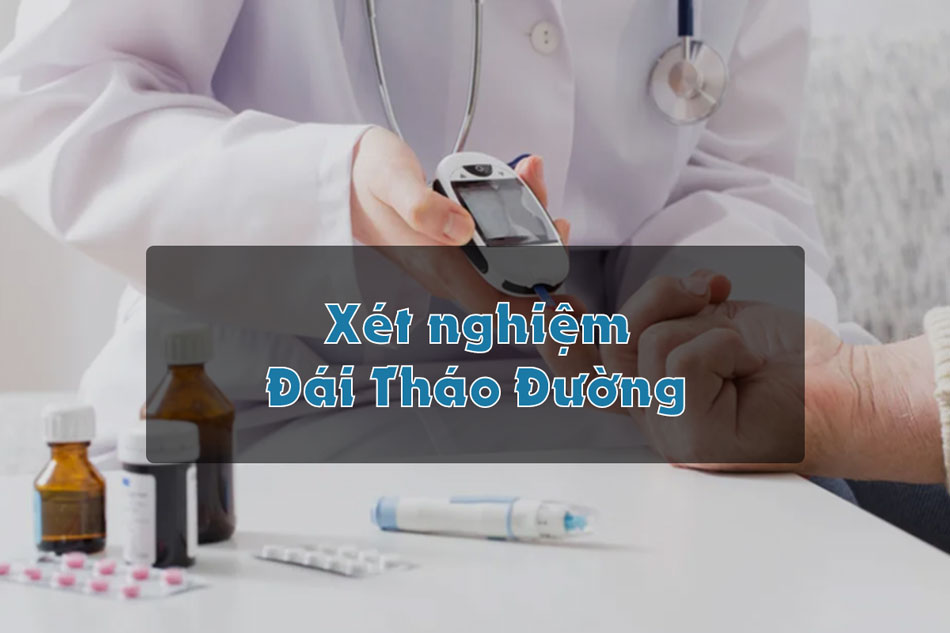 Xét nghiệm Đái tháo đường